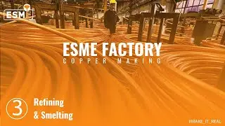 ESME FACTORY | Copper Industry | Refining and Smelting