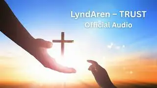 LyndAren &ndash; TRUST  Official Audio