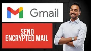 Как отправлять зашифрованные письма в Gmail | Использование шифрования сообщений