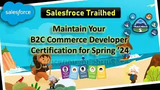 Maintain Your B2C Commerce Developer Certification for Spring ’24 #Salesforce #salesforcedeveloper