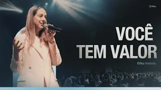 Voc&ecirc; tem valor | Pra. Erika Vertullo - Igreja Crist&atilde; Mundial