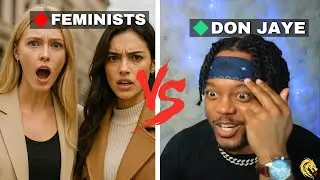 Feminists vs Anti Feminist DEBATE on Intersexual Dynamics (Feat. Don Jaye)