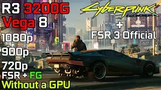 Cyberpunk 2077 + FSR 3 Official - Ryzen 3 3200G Vega 8 & 16GB RAM