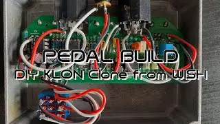 PEDAL BUILD - DIY KLON Clone from Wish