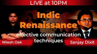 Indic Renaissance - Effective Communication Techniques | Nilesh Oak