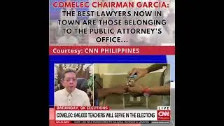 COMELEC CHAIRMAN GARCIA:THE BEST LAWYERS NOW IN TOWN ARE THOSE BELONGING TO THE PAO