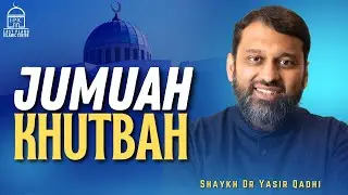 Shaykh Dr. Yasir Qadhi | Jumuah Khutbah