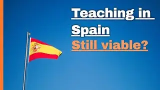 Teaching in Spain - Is it still a viable option?