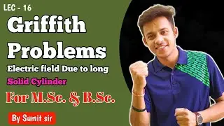 Electric field due to infinitely long solid cylinder |non uniform charge density | Griffith problems