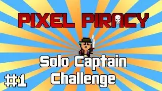 Pixel Piracy Solo Captain Challenge (Ep 1)