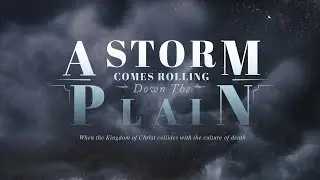 A Storm Comes Rolling Down the Plain (15 minute cut)