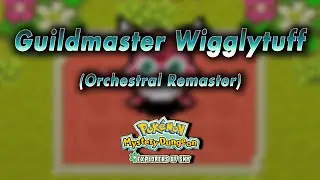 Guildmaster Wigglytuff: Orchestral Remaster &rarr; Pok&eacute;mon Mystery Dungeon: Explorers of Sky