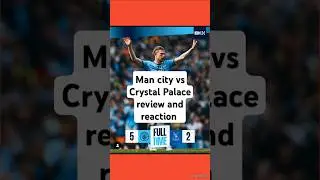 Manchester City vs Crystal Palace review and reaction #mancity #crystalpalace #chelsea #football