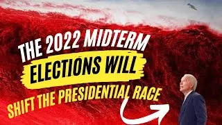 The 2022 Midterm Elections Will Shift The Presidential Race
