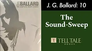 J. G. Ballard 10: The Sound Sweep