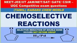 Tamil TYPES OF SELECTIVITY CHEMOSELECTIVE (WHICH &ndash; functional groups) REACTIONS SELECTIVE REDUCTION