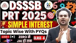 💡 CLASS 6: Simple Interest Made Super Easy by Jai Sir 🎯 | Must for DSSSB PRT | TGT | PGT 2025