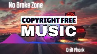 No Brake Zone - Drift Phonk Non Copyrighted Music - OpenEcho