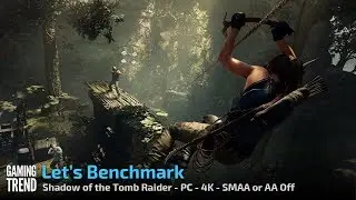 Shadow of the Tomb Raider - Benchmark - PC 4K - SMAA or AA Off - [Gaming Trend]