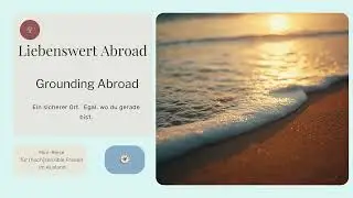 Grounding Abroad&trade;: Quick Relief for Highly Sensitive Expat Women  (4:54 min)