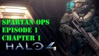 Halo 4: Spartan Ops Episode 1 Chapter 1 