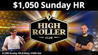 High Roller Club: $1.050 Sunday HR [8-Max], $100K Gtd with RuiNF, CrownUpGuy