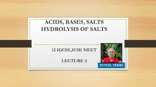 ACIDS,BASES, SALTS | HYDROLYSIS OF SALTS | 12 IGCSE | 12 ICSE | SUNILSIKRI