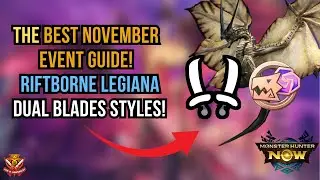 ЛУЧШИЙ ГИД ПО СОБЫТИЯМ НОЯБРЯ! СТИЛИ ЛЕГИАНЫ И ДВОЙНОГО КЛИНА RIFTBORNE! l Monster Hunter Now