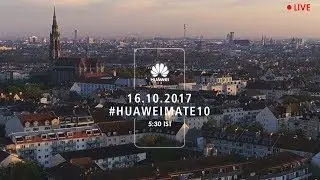 🔴Live: Huawei Mate 10 Pro Smartphone Flagship Launch Event, Specs, Price