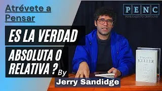 LA VERDAD ES ABSOLUTA O RELATIVA ? ( ATRÉVETE A PENSAR by Jerry Sandidge ) por Pensamiento Cristiano