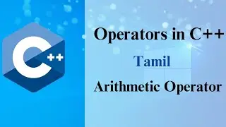 Arithmetic Operators in C++(Tamil) |Operators | C++ | Prof.Antony Vijay