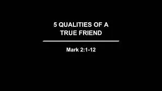 5 QUALITIES OF A TRUE FRIEND