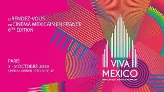 Bande-annonce du Festival Viva M&eacute;xico, Rencontres cin&eacute;matographiques 2018