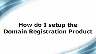 How do I Setup the Domain Registration Product
