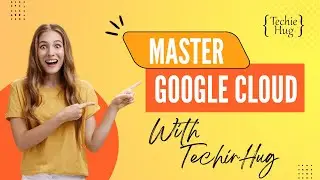 Learn Google Cloud Training with TechieHug