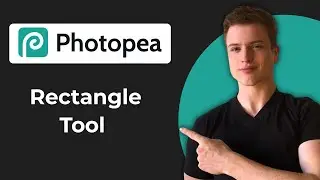 How To Use The Rectangle Tool In Photopea (2026 Guide)