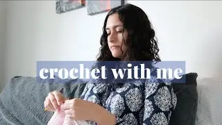 Crochet With Me | Weekend Vlog