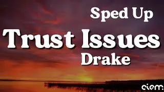 Drake - Trust Issues (Sped Up) (Lyrics)&rdquo;Two white cups and I got that drink&rdquo;