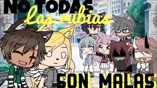 Si yo estuviera en... 🌹No todas las rubias son malas🌹 // Historia de gacha life // Lula .L