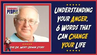 Dr. Mort Orman | Your Anger, 6 Words that Can Change Your Life, & Living with a Winner&rsquo;s Attitude