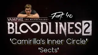 Camirilla's Inner Circle & Sects | Vampire: The Masquerade - Bloodlines 2 [Part 40]