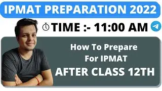 How To Prepare For IPMAT 2022 After Class 12th I IPM 2022