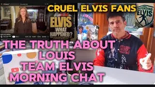 CRUEL  ELVIS PRESLEY FANS  MORNING CHAT - HOW ELVIS SAVED MY LIFE AND EXPOSING FAKE ELVIS FANS