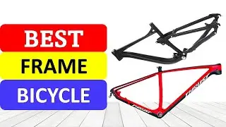 TOP 10 Best Bicycle Frame in 2022