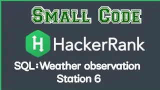 Weather observation Station 6 SQL Problem in Hackerrank Discussion with solution ‎@Small Code 