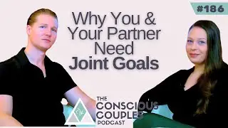 Why You & Your Partner Need Joint Goals (186)