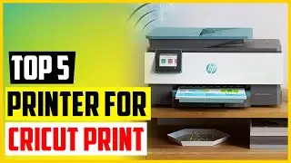Top 5 Best Printer for Cricut Print and Cut Projects In 2022