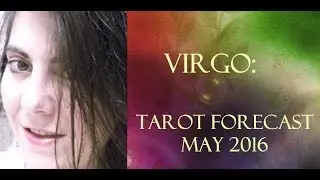 MONTHLY TAROT READING: VIRGO MAY 2016