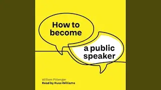 7_Utility of Debating Societies.3 - How to Become a Public Speaker