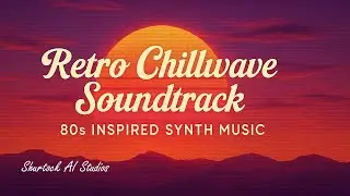 Retro Chillwave Soundtrack | 80s Inspired Synth Music - Shurtock AI Studios